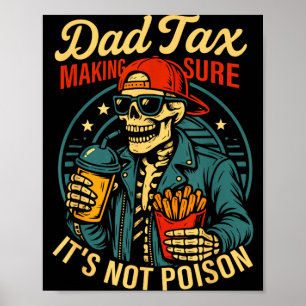 Dad Tax Making Sure Not Poison Skeleton Fathers Poster