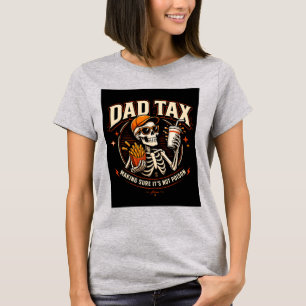 Dad Tax Skeleton T-Shirt