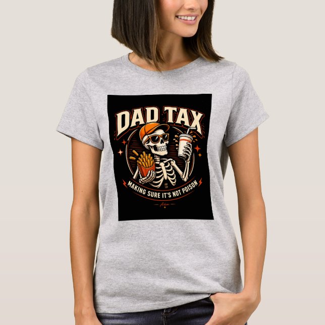 Dad Tax Skeleton T-Shirt (Front)