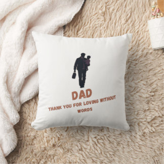  Dad, Thank You for Loving Without Words |  Cushion