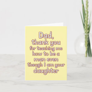 Dad Thank You For Teaching Me How To Be A Man Card