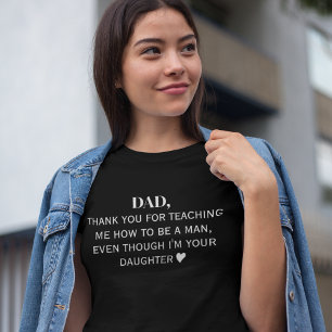 Dad Thank You For Teaching Me How To Be A Man T-Shirt