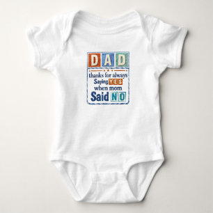 Dad Thanks for Always Saying Yes When Mum Said No Baby Bodysuit