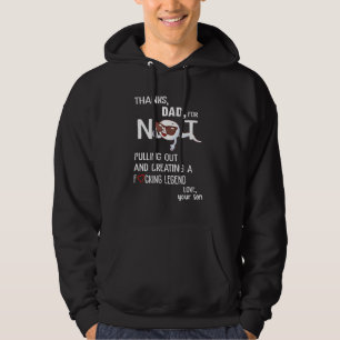 Dad Thanks For Not Pulling Out And Creating Love Y Hoodie