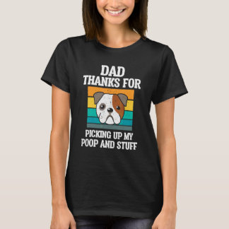 Dad Thanks For Picking Up My Poop Father's Day  Do T-Shirt