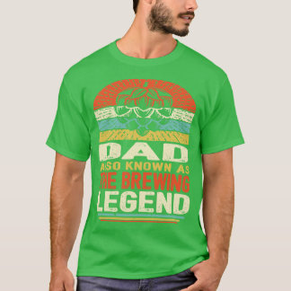 Dad The Brewing Legend T-Shirt