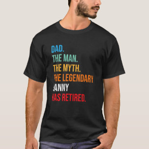 Dad The Legendary Nanny Has Retired T-Shirt