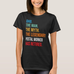 Dad The Legendary Postal Worker Has Retired T-Shirt