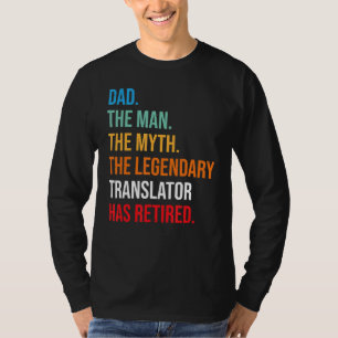 Dad The Legendary Translator Has Retired T-Shirt