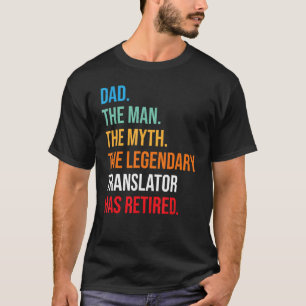 Dad The Legendary Translator Has Retired T-Shirt