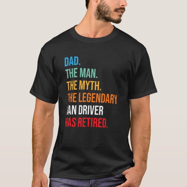 Dad The Legendary Van Driver Has Retired T-Shirt (Front)