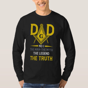 Dad The Man Masonic Myth The Truth The Legend T-Shirt