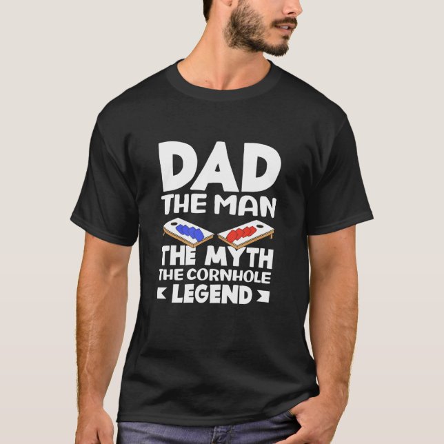 Dad The Man Myth Cornhole Legend Lover T-Shirt (Front)