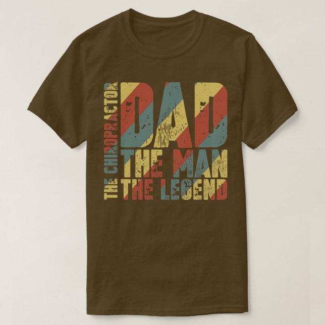 Dad The Man The Chiropractor The Legend T-Shirt (Design Front)
