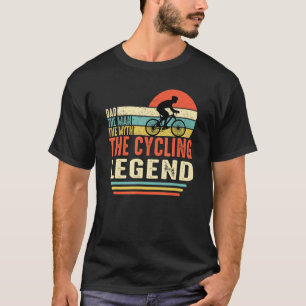 Dad The Man The Myth Bike Riders The Cycling Legen T-Shirt