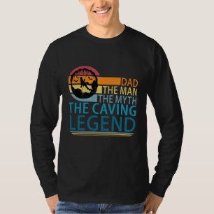 Dad The Man The Myth The Caving Legend T-Shirt