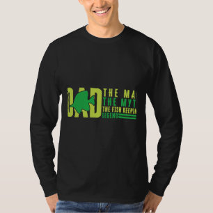 Dad The Man The Myth The Fish Keeping Legend Aquar T-Shirt