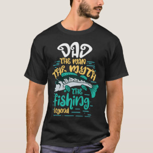 Dad The Man The Myth The Fishing Legend T-Shirt