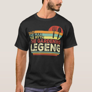 Dad The Man The Myth The Gardening Legend  Funny G T-Shirt