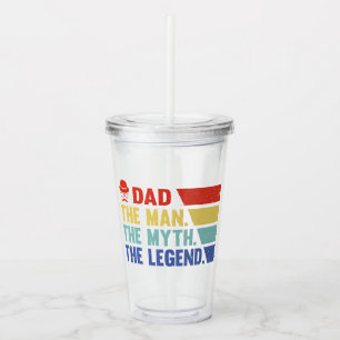 Dad. The Man, The Myth, The Legend. Acrylic Tumbler