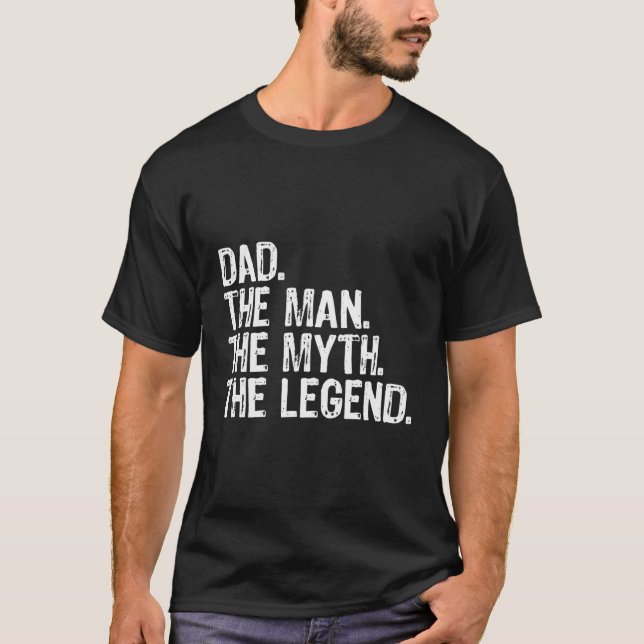 Dad The Man The Myth The Legend Daddy Gift Christm T-Shirt (Front)