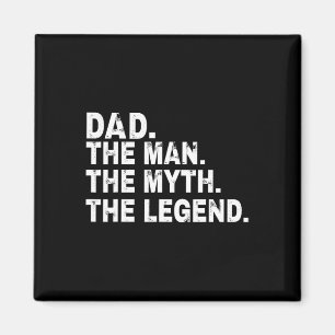 Dad The Man The Myth The Legend Fathers Day Gift  Magnet