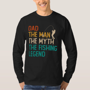 Dad The Man The Myth The Legend Fisherman Fisher F T-Shirt