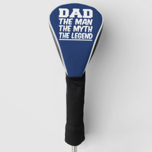 Dad the Man the Myth the Legend funny golf Head Cover