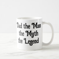 Dad, the Man, the Myth, the Legend - Mug