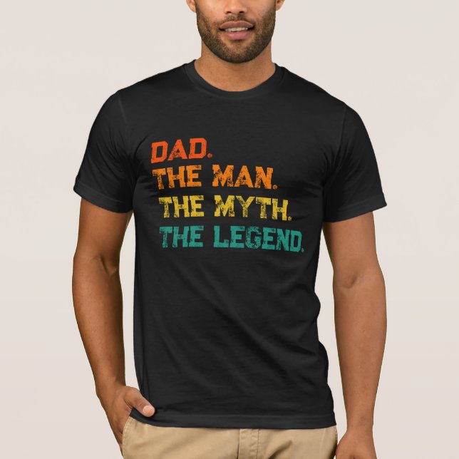Dad The Man The Myth The Legend T-Shirt (Front)
