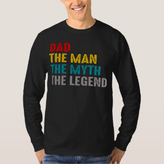 dad the man the myth the legend T-Shirt