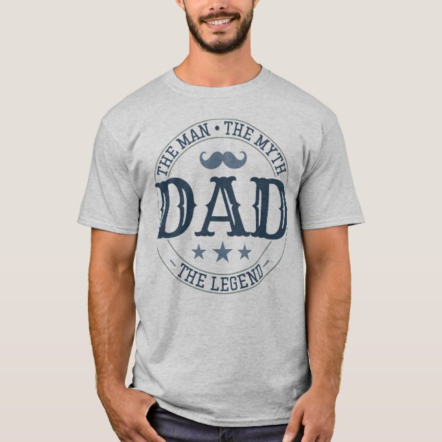 Dad – The Man. The Myth. The Legend T-Shirt (Front)