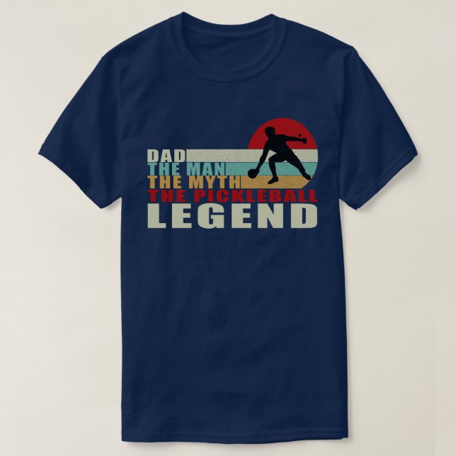 Dad: The Man, The Myth, The Pickleball Legend T-Shirt (Design Front)