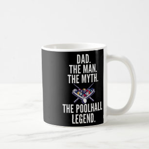 Dad The Man The Myth The Poolhall Legend Pool Bill Coffee Mug