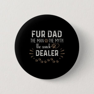 Dad The Man The Myth The Snack Dealer Dog Fathers 6 Cm Round Badge