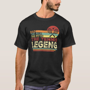 Dad The Man The Myth The Tennis Legend Tennis Play T-Shirt