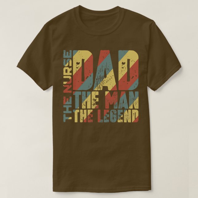 Dad The Man The Nurse The Legend T-Shirt (Design Front)