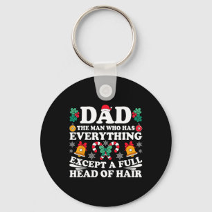Dad The Man Who Has Everything Except A Full Head  Key Ring