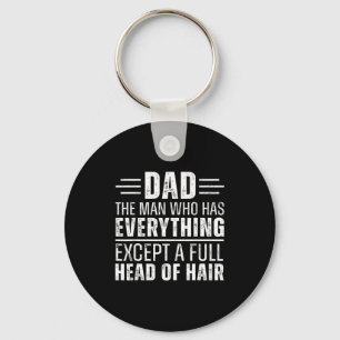 Dad The Man Who Has Everything Except A Full Head Key Ring