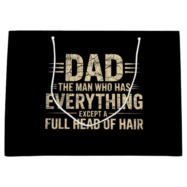 Dad The Man Who Has Everything Except A Full Head  Large Gift Bag (Front)