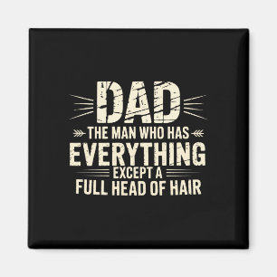 Dad the man who has everything except a full head magnet