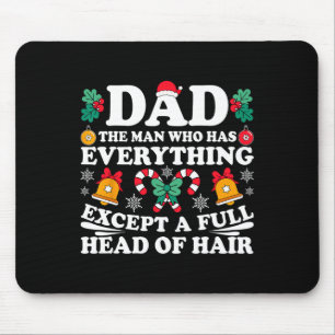 Dad The Man Who Has Everything Except A Full Head Mouse Pad