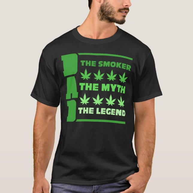 Dad The Smoker The Myth The Legend Weed Daddy T-Shirt (Front)