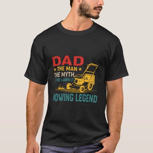 Dad The The Myth The Lawn Mowing Legend T-Shirt (Front)