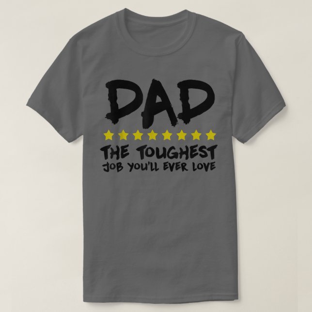 Dad The Toughest Job You'll Ever Love Father's Day T-Shirt (Design Front)