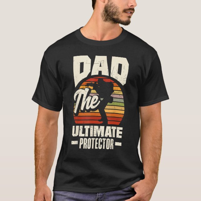 Dad The Ultimate Protector Father s Day T-Shirt (Front)