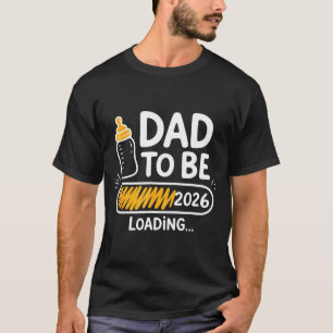Dad To Be 2026 Loading Promoted To Daddy 1st Time T-Shirt