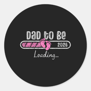 Dad to Be Loading 2026 New Girl Baby Fathers Day Classic Round Sticker