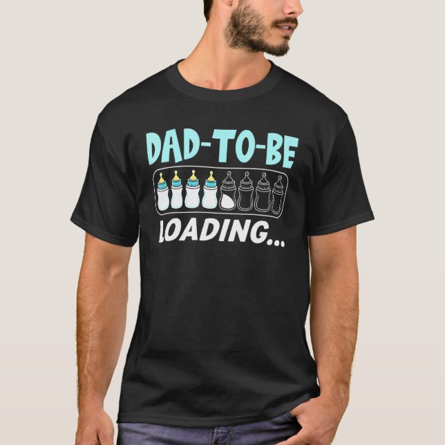 Dad To Be Loading  Baby Milk Bottle T-Shirt (Front)
