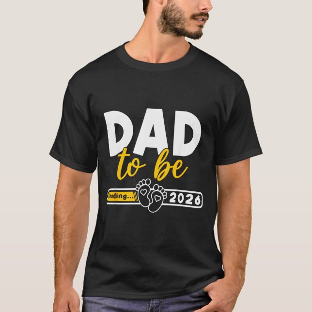 Dad to Be Loading New Dad Est 2026 Future Daddy T-Shirt (Front)